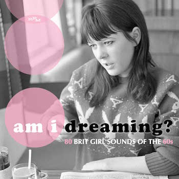 V.A. - Am I Dreaming : 80 Brit Girl Sound Of The 60's - Klik op de afbeelding om het venster te sluiten